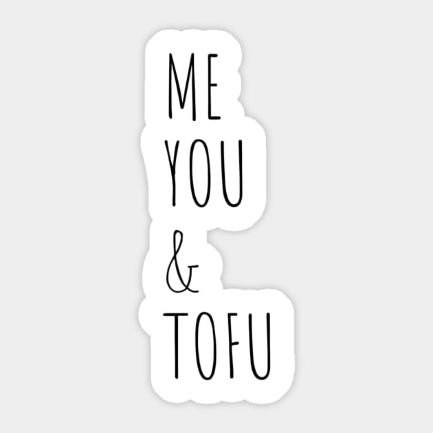 ME, YOU AND TOFU Sticker by MaximumMerch